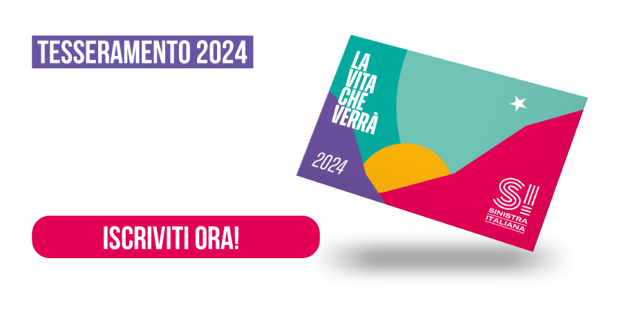 Tesseramente 2024, Sinistra Italiana. Aderisci a Sinistra Italiana